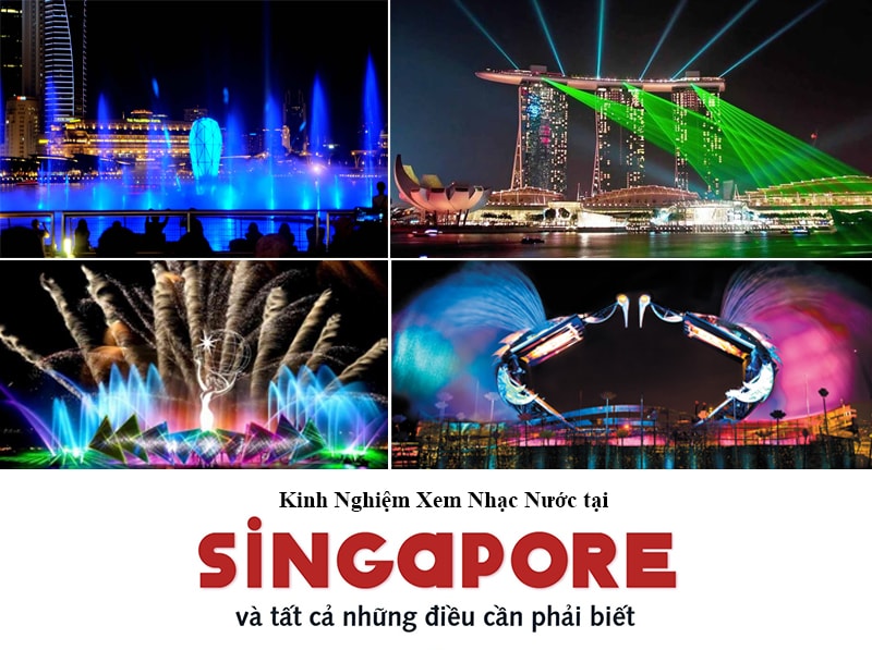 Kinh nghiệm xem nhạc nước tại Singapore - Tafuma Việt Nam