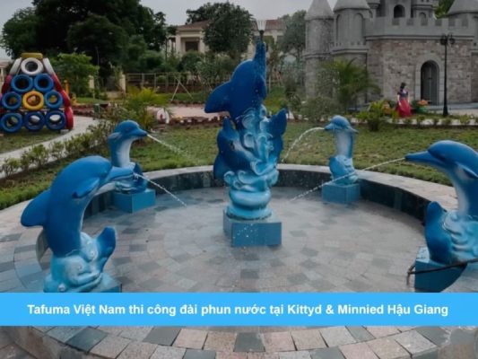 Tafuma Việt Nam thi công đài phun nước tại Kittyd & Minnied Hậu Giang
